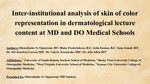 Inter-institutional analysis of skin of color representation in dermatological lecture content at MD and DO Medical Schools by Oluwafunke Ogunremi